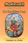 Facets of Shri Chandi-Nava Durga (Mystic Glory of Devi Mahatmya)/Chaman Lal Raina.